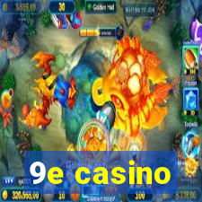 9e casino